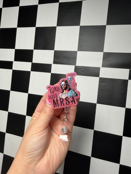 Lord have MRSA Badge Reel